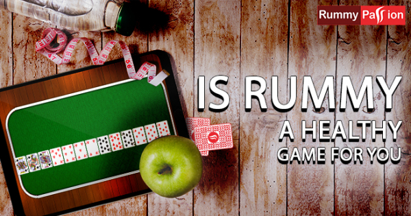 Is Rummy a Healthy Game for You