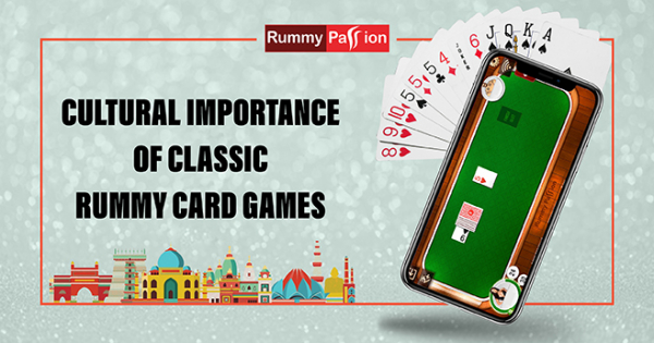 Cultural Importance of Classic Rummy Card Games