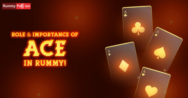 Role & Importance of Ace in Rummy!