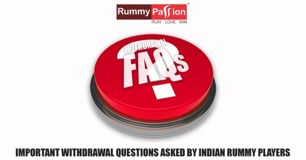 Important Withdrawal Questions Asked by Indian Rummy Players